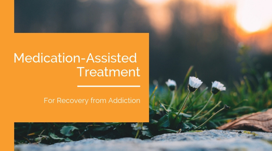 Medication-Assisted-Treatment-for-Recovery-from-Addiction
